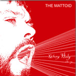 The Mattoid - Glory Holy