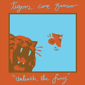 Tigers Con Queso - Unleash The Fury! E.P