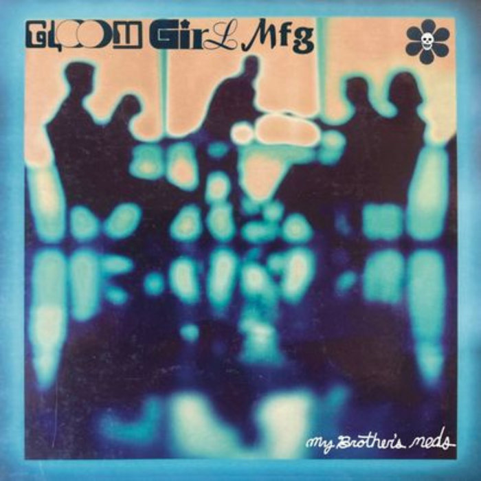 Gloom Girl MFG - My Brothers Meds