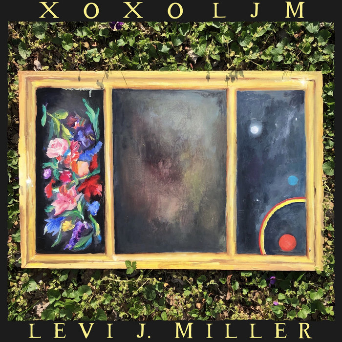 Levi J Miller - XOXO  I FOUND MY BODY