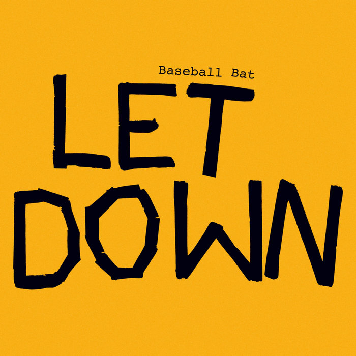 Baseball Bat - Let Down
