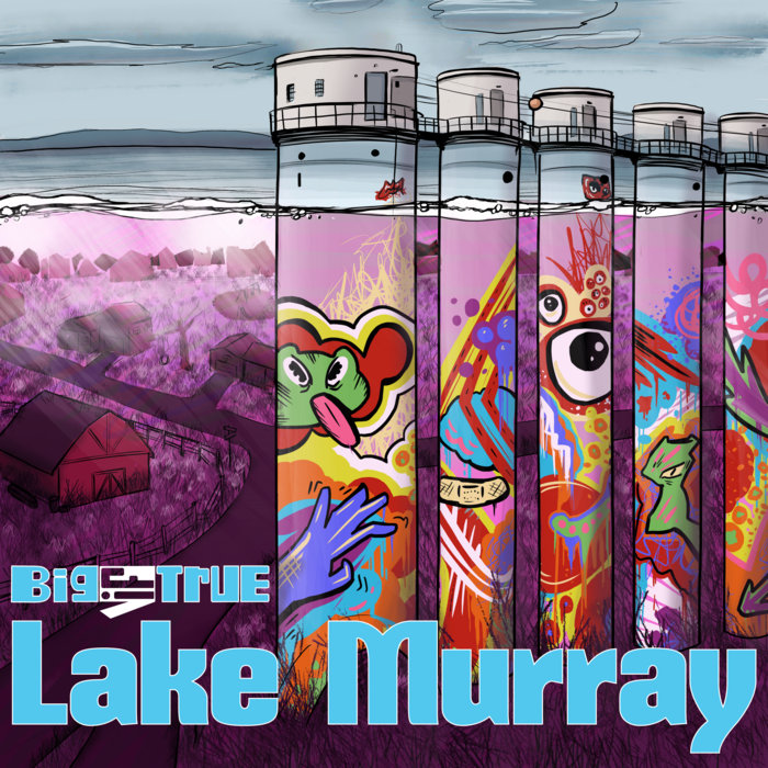 Big If True - Lake Murray
