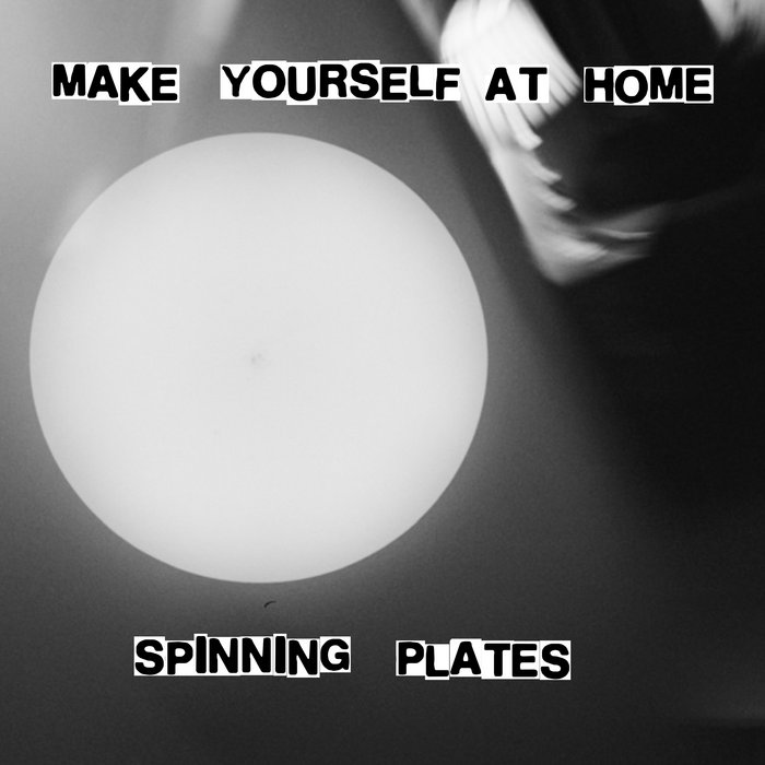 Make Yourself At Home - Spinning Plates